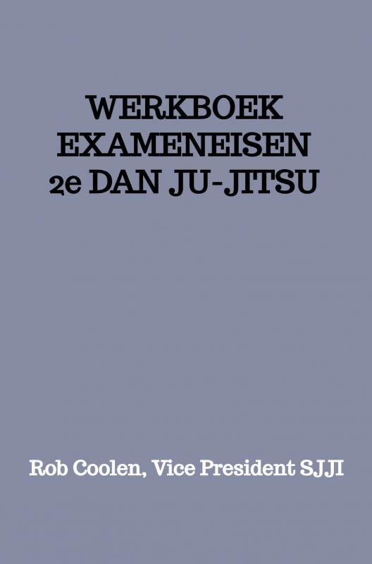 WERKBOEK EXAMENEISEN 2e Dan JU-JITSU