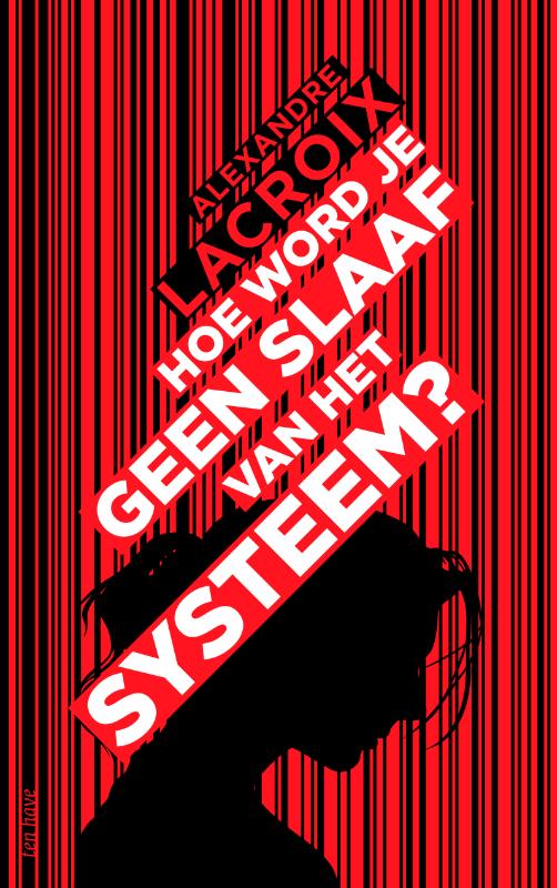 Hoe word je geen slaaf van het systeem 