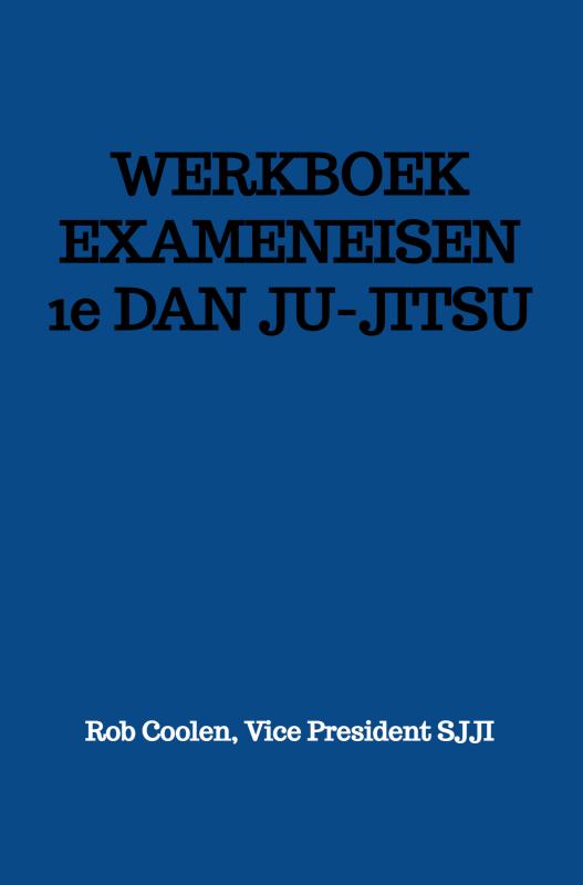 WERKBOEK EXAMENEISEN 1e DAN JU-JITSU